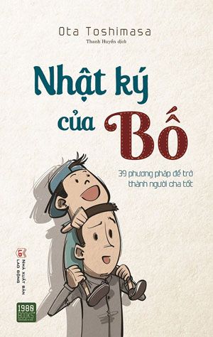  NHẬT KÝ CỦA BỐ - 39 phương pháp để trở thành người cha tốt 