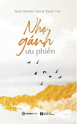  Nhẹ Gánh Ưu Phiền (Tái bản 2023) - Như Nhiên Thích Tánh Tuệ 