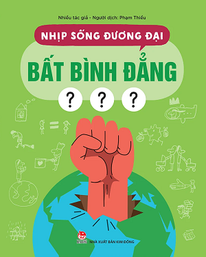  NHỊP SỐNG ĐƯƠNG ĐẠI - BẤT BÌNH ĐẲNG 