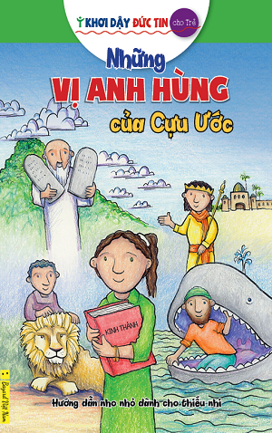  Khơi Dậy Đức Tin Cho Trẻ - Những Vị Anh Hùng Của Cựu Ước 