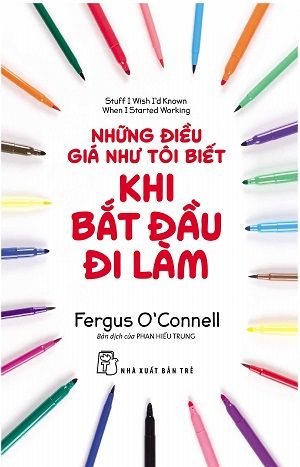  NHỮNG ĐIỀU GIÁ NHƯ TÔI BIẾT KHI TÔI BẮT ĐẦU ĐI LÀM 
