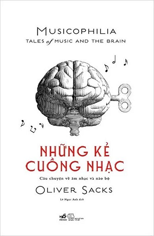  Những Kẻ Cuồng Nhạc - Câu Chuyện Về Âm Nhạc Và Não Bộ 
