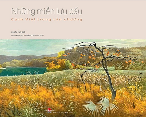  Những Miền Lưu Dấu - Cảnh Việt Trong Văn Chương - Bìa Cứng - Nhiều Tác Giả 