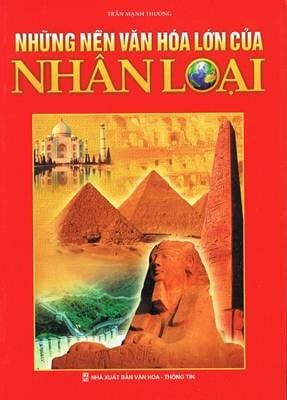  Những Nền Văn Hóa Lớn Của Nhân Loại 