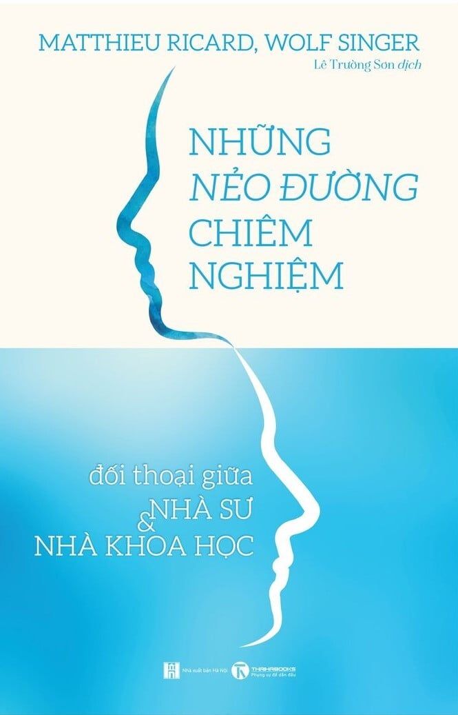  Những Nẻo Đường Chiêm Nghiệm: Đối Thoại Giữa Nhà Sư Và Nhà Khoa Học - Matthieu Ricard, Wolf Singer 