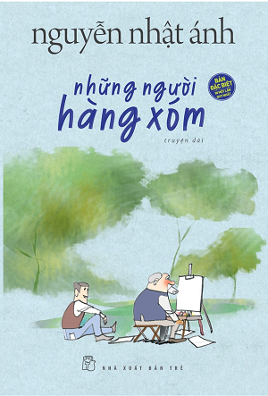  NHỮNG NGƯỜI HÀNG XÓM - Nguyễn Nhật Ánh (Bản Đặc Biệt) 