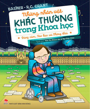  Những Nhân Vật Khác Thường Trong Khoa Học - Dũng Cảm, Táo Bạo Và Thông Thái 