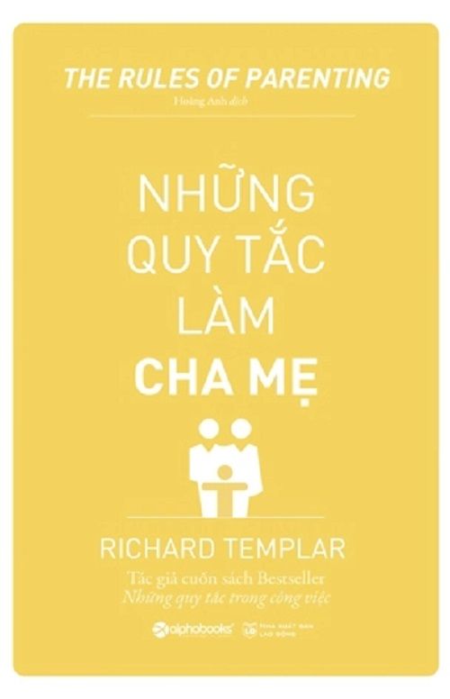  Những Quy Tắc Làm Cha Mẹ (Tái Bản 2024) - Richard Templar 