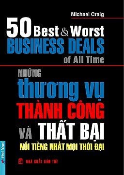  Những Thương Vụ Thành Công Và Thất Bại Nổi Tiếng Nhất Mọi Thời Đại 