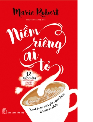  NIỀM RIÊNG AI TỎ: 12 NIỀM RIÊNG VÀ LỜI KHUYÊN CỦA CÁC TRIẾT GIA 