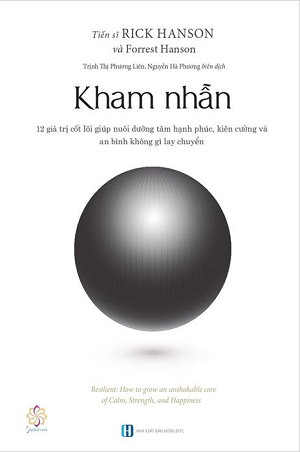  Kham Nhẫn - 12 Giá Trị Cốt Lõi Nuôi Dưỡng Tâm Hạnh Phúc, Kiên Cường Và An Bình Không Gì Lay Chuyển 