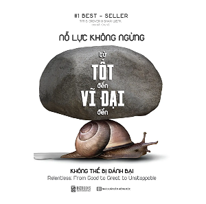  Nỗ Lực Không Ngừng - Từ Tốt Đến Vĩ Đại Đến Không Thể Bị Đánh Bại 