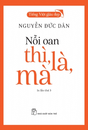  Nỗi Oan Thì, Là, Mà (Tái bản 2022) 