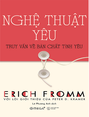  Nghệ Thuật Yêu: Truy Vấn Về Bản Chất Tình Yêu - Erich Fromm 
