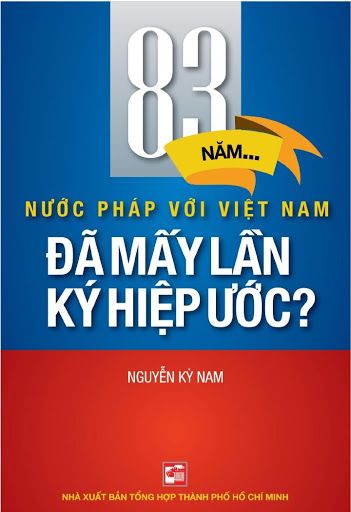  83 Năm... Nước Pháp Với Việt Nam - Đã Mấy Lần Hiệp Ước? 