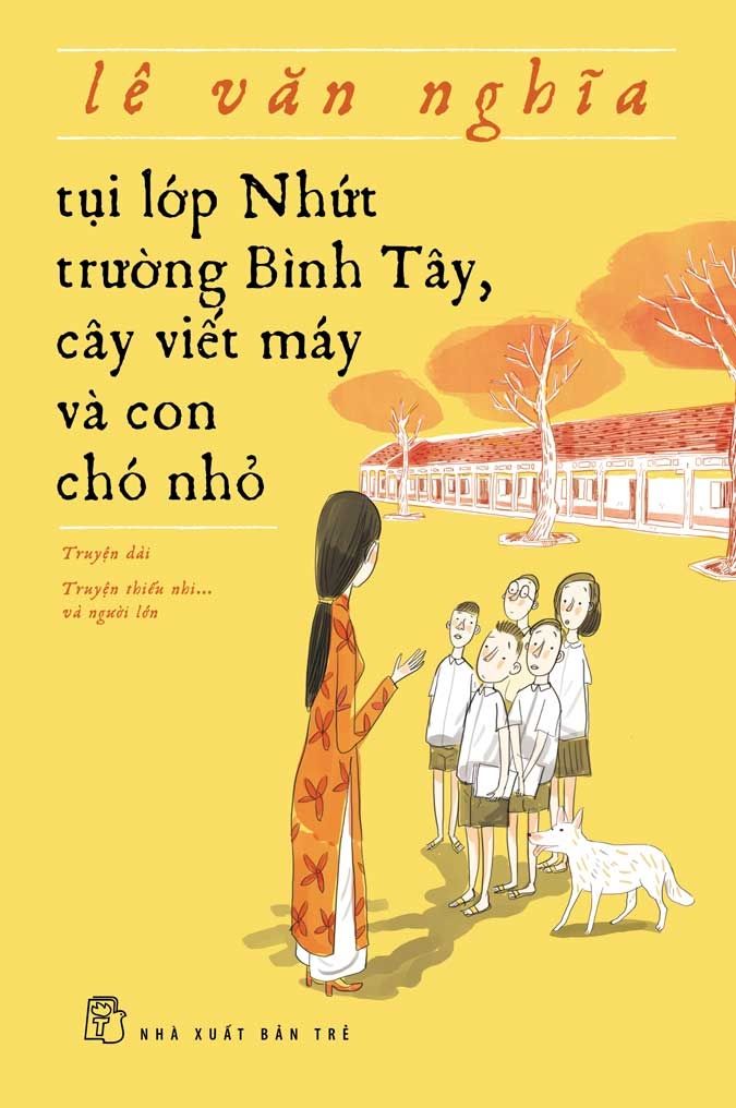  TỤI LỚP NHỨT TRƯỜNG BÌNH TÂY, CÂY VIẾT MÁY VÀ CON CHÓ NHỎ 