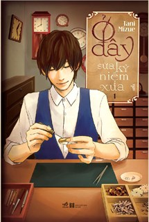  Ở đây sửa kỷ niệm xưa - Tập 1 