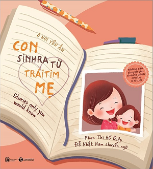  Ở Nơi Yên Ấm - Con Sinh Ra Từ Trái Tim Mẹ 