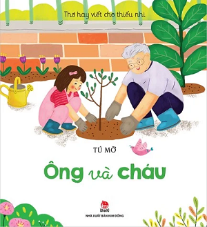  THƠ HAY VIẾT CHO THIẾU NHI - ÔNG VÀ CHÁU 