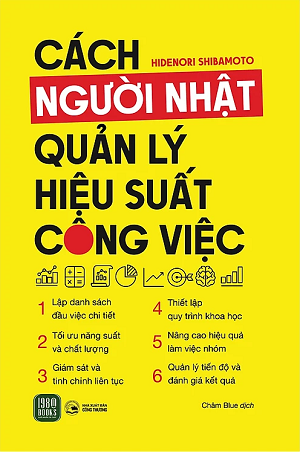 Cách Người Nhật Quản Lý Hiệu Suất Công Việc - Hidenori Shibamoto 