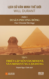  Lịch Sử Văn Minh Thế Giới - Phần I: Di Sản Phương Đông (3 tập) (Tái Bản 2024) - Will Durant 