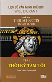  Lịch Sử Văn Minh Thế Giới - Phần IV: Thời Đại Đức Tin (6 tập) (Tái Bản 2024) - Will Durant 