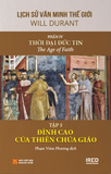  Lịch Sử Văn Minh Thế Giới - Phần IV: Thời Đại Đức Tin (6 tập) (Tái Bản 2024) - Will Durant 