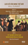  Lịch Sử Văn Minh Thế Giới - Phần VI: Phong Trào Cải Cách (5 tập) - Will Durant 