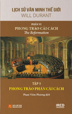  Lịch Sử Văn Minh Thế Giới - Phần VI: Phong Trào Cải Cách (5 tập) - Will Durant 
