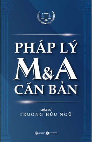  Pháp lý M&A căn bản - Tái bản 2023 - Luật sư Trương Hữu Ngữ 