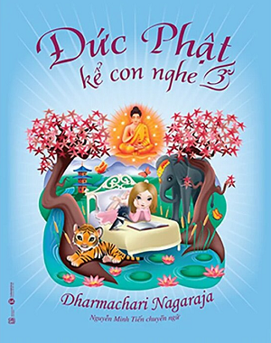  Đức Phật Kể Con Nghe (Tập 3) - Dharmachari Nagaraja 