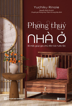  Phong thủy nhà ở - Bí mật giúp gia chủ đón tài rước lộc - Yuchiku Rinoie 