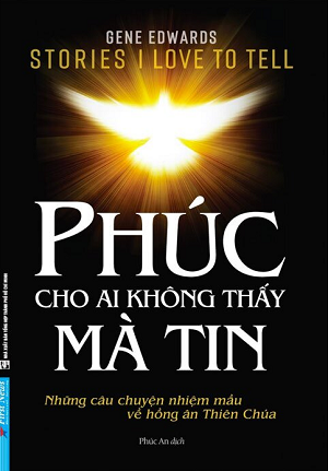  Phúc Cho Ai Không Thấy Mà Tin 