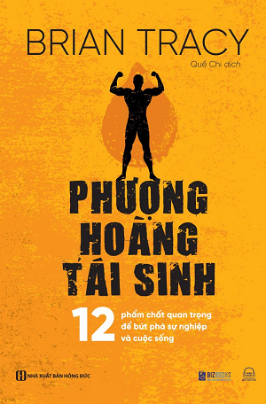  Phượng hoàng tái sinh - 12 Phẩm chất quan trọng để bứt phá sự nghiệp và cuộc sống 