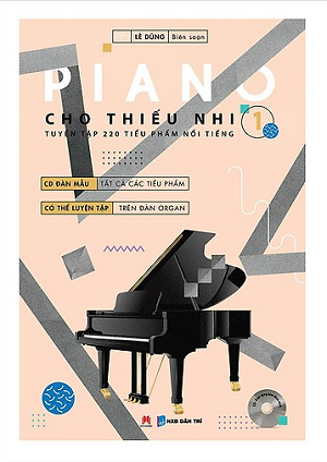  Piano Cho Thiếu Nhi - Tuyển Tập 220 Tiểu Phẩm Nổi Tiếng Phần 1 