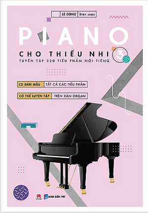  Piano Cho Thiếu Nhi - Tuyển Tập 220 Tiểu Phẩm Nổi Tiếng Phần 3 