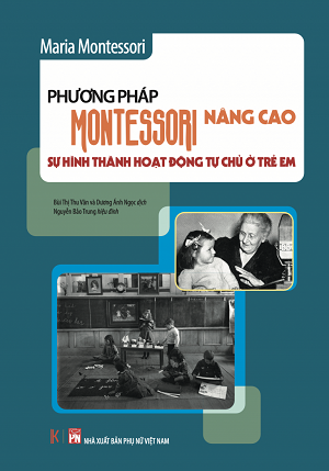  Phương pháp Montessori nâng cao: Sự hình thành hoạt động tự chủ ở trẻ em 