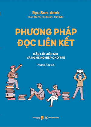  PHƯƠNG PHÁP ĐỌC LIÊN KẾT - Dẫn lối ước mơ và nghề nghiệp cho trẻ 