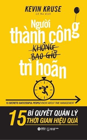  Người Thành Công Không Bao Giờ Trì Hoãn 