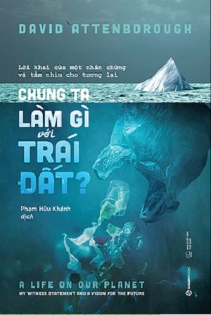  Chúng ta làm gì với Trái đất? 