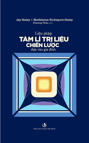  Liệu Pháp Tâm Lí Trị Liệu Chiến Lược Dựa Vào Gia Đình - Jay Haley 