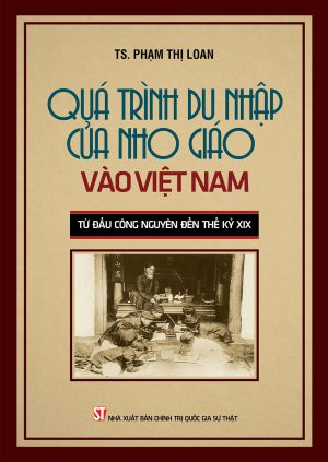  Quá trình du nhập của nho giáo vào Việt Nam từ đầu công nguyên đến thế kỷ XIX 