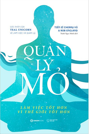  Quản Lý Mở - Làm Việc Tốt Hơn Vì Một Thế Giới Tốt Hơn 