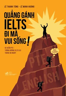  QUẲNG GÁNH IELTS ĐI MÀ VUI SỐNG! 