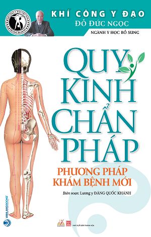  Quy Kinh Chẩn Pháp - Phương pháp khám bệnh mới - Khí Công Y Đạo Đỗ Đức Ngọc 