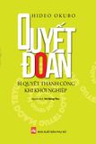  Quyết đoán - Bí quyết thành công khi khởi nghiệp 