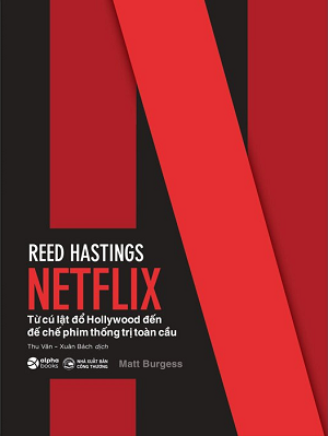  Reed Hastings - Netflix - Từ Cú Lật Đổ Hollywood Đến Đế Chế Phim Thống Trị Toàn Cầu 