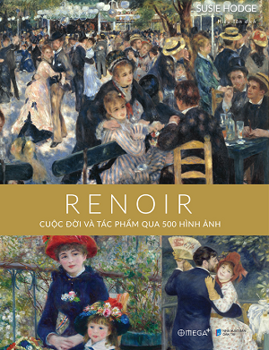  Renoir: Cuộc Đời Và Tác Phẩm Qua 500 Hình Ảnh 