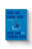  KIẾN TẠO CHIẾN LƯỢC HÌNH ẢNH THƯƠNG HIỆU - Richard Moore Associates 