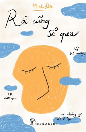  RỒI CŨNG SẼ QUA: VỀ HI VỌNG, SỰ VƯỢT QUA VÀ NHỮNG GÌ CÒN Ở LẠI 